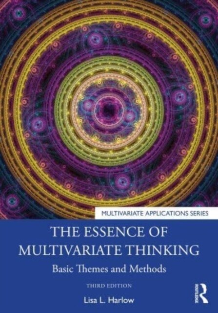 The Essence of Multivariate Thinking : Basic Themes and Methods (Paperback, 3 ed)