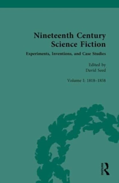 Nineteenth Century Science Fiction : Volume I: Experiments, Inventions, and Case Studies (Hardcover)