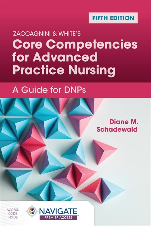 Zaccagnini & Whites Core Competencies for Advanced Practice Nursing: A Guide for Dnps (Paperback, 5)