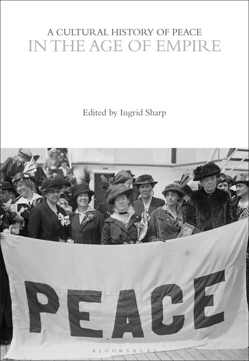 A Cultural History of Peace in the Age of Empire (Paperback)