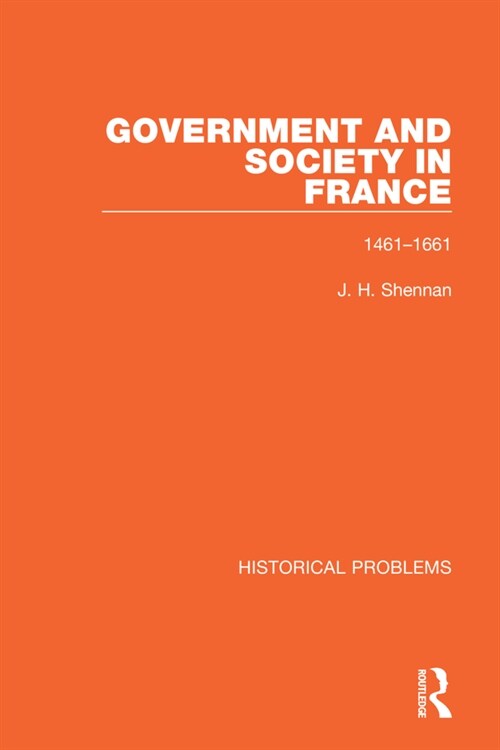 Government and Society in France : 1461-1661 (Paperback)