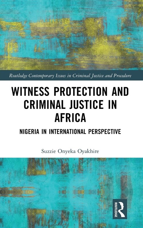Witness Protection and Criminal Justice in Africa : Nigeria in International Perspective (Hardcover)