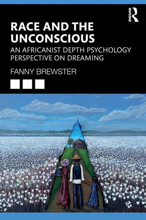 Race and the Unconscious : An Africanist Depth Psychology Perspective on Dreaming (Paperback)