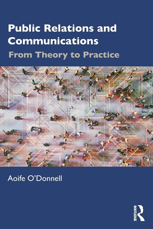 Public Relations and Communications : From Theory to Practice (Paperback)