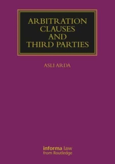 Arbitration Clauses and Third Parties (Hardcover, 1)