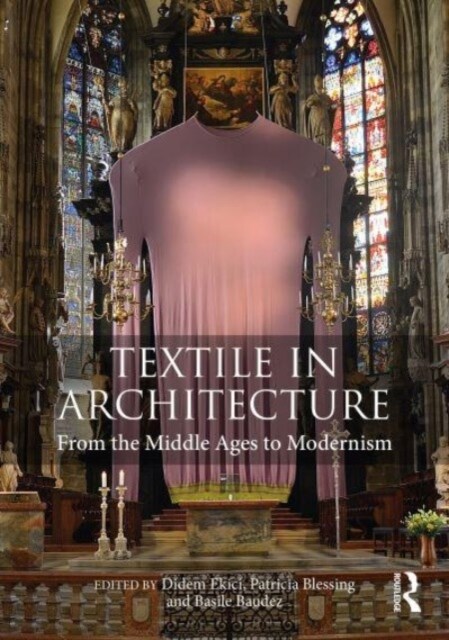 Textile in Architecture : From the Middle Ages to Modernism (Hardcover)