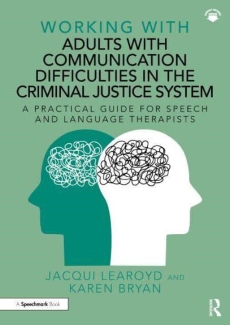 Working With Adults with Communication Difficulties in the Criminal Justice System : A Practical Guide for Speech and Language Therapists (Paperback)