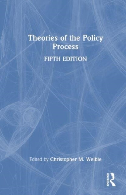 Theories Of The Policy Process (Hardcover, 5 ed)