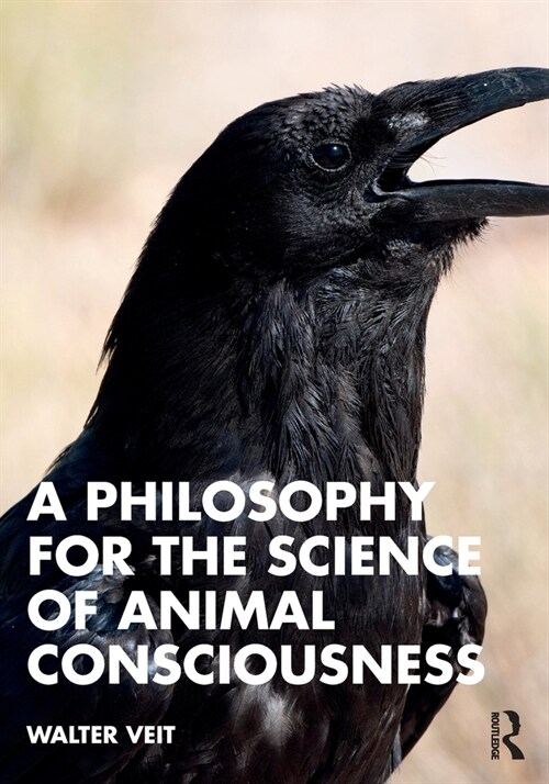 A Philosophy for the Science of Animal Consciousness (Paperback, 1)