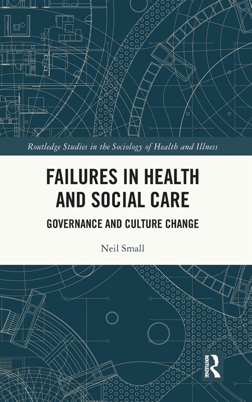 Failures in Health and Social Care : Governance and Culture Change (Hardcover)