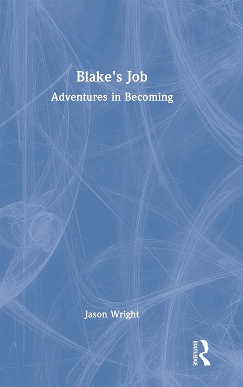 Blakes Job : Adventures in Becoming (Hardcover)