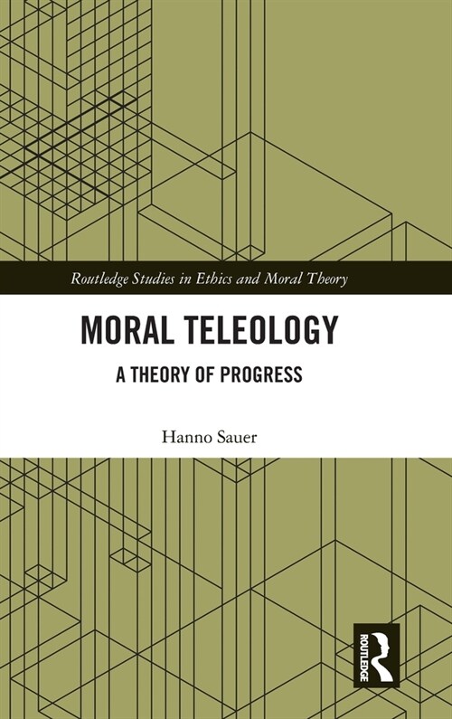 Moral Teleology : A Theory of Progress (Hardcover)