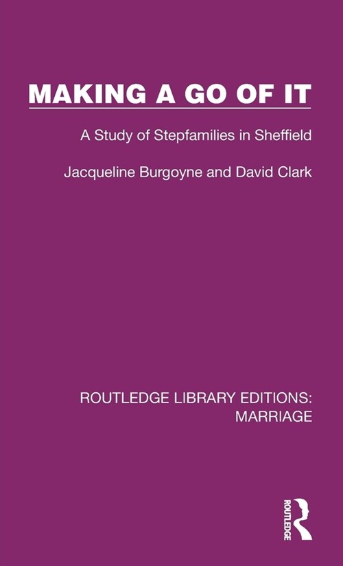 Making a Go of It : A Study of Stepfamilies in Sheffield (Hardcover)