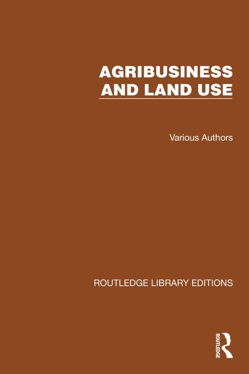 Routledge Library Editions: Agri-Business and Land Use (Multiple-component retail product)