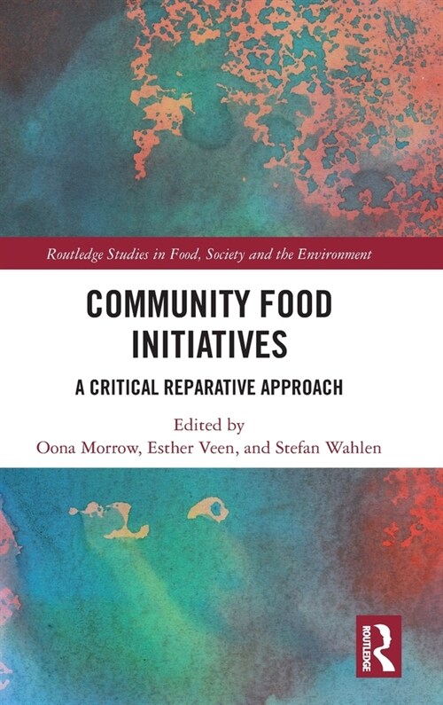 Community Food Initiatives : A Critical Reparative Approach (Hardcover)