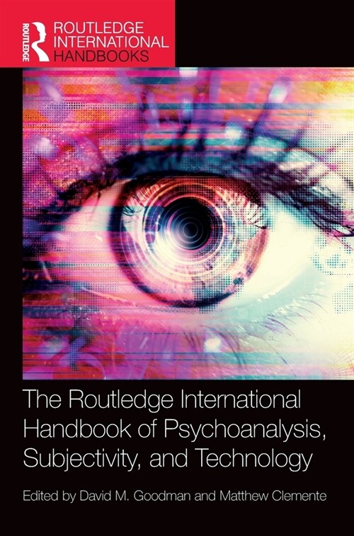 The Routledge International Handbook of Psychoanalysis, Subjectivity, and Technology (Hardcover)