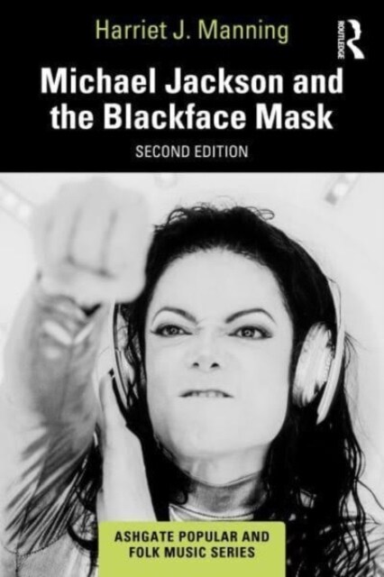 Michael Jackson and the Blackface Mask (Hardcover, 2 ed)