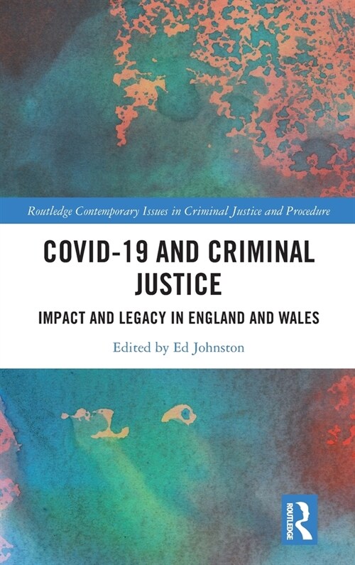 Covid-19 and Criminal Justice : Impact and Legacy in England and Wales (Hardcover)