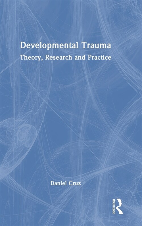 Developmental Trauma : Theory, Research and Practice (Hardcover)