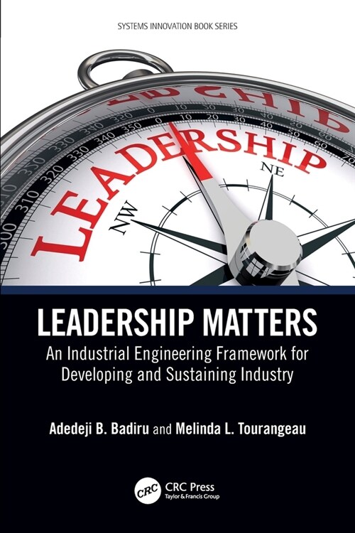 Leadership Matters : An Industrial Engineering Framework for Developing and Sustaining Industry (Paperback)