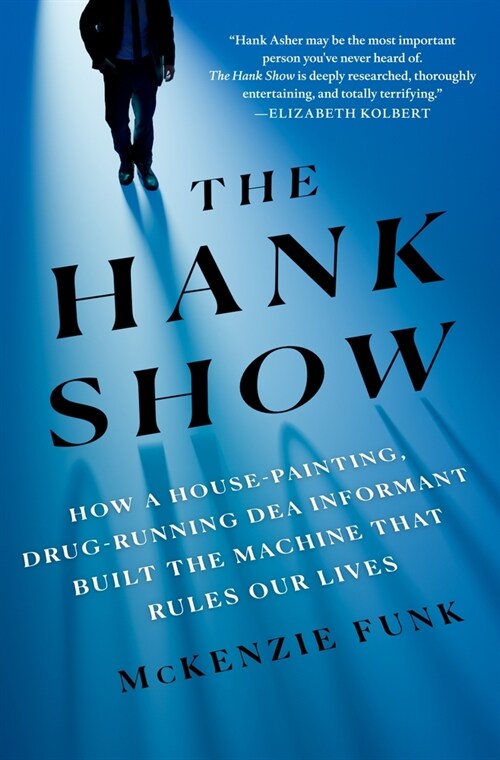 The Hank Show: How a House-Painting, Drug-Running Dea Informant Built the Machine That Rules Our Lives (Hardcover)