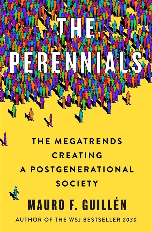 The Perennials: The Megatrends Creating a Postgenerational Society (Hardcover)