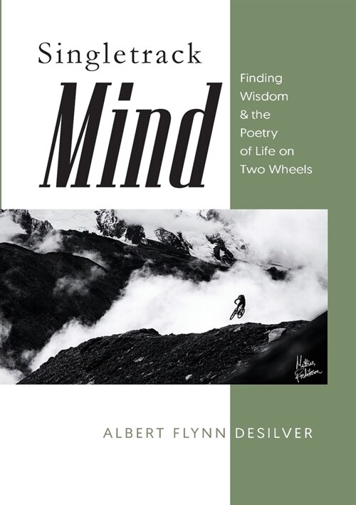 Singletrack Mind: Finding Wisdom & the Poetry of Life on Two Wheels (Paperback)