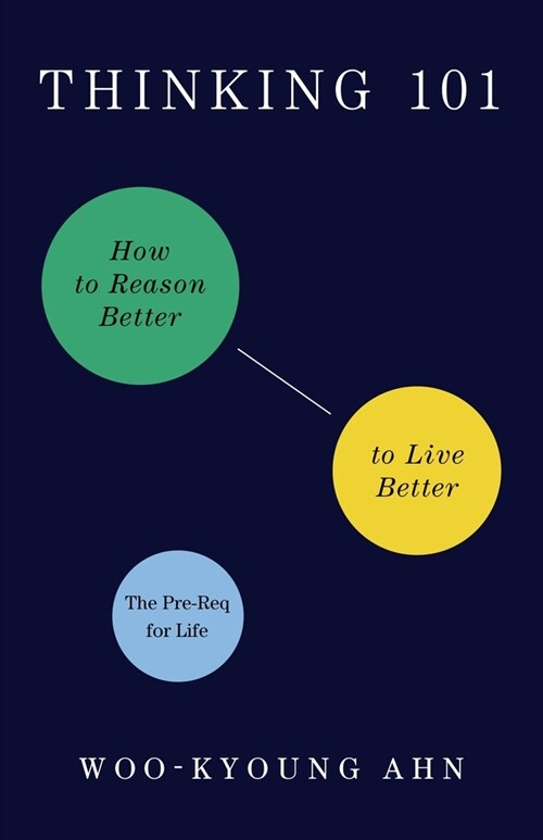 Thinking 101: How to Reason Better to Live Better (Paperback)