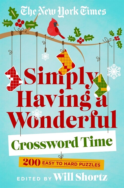 The New York Times Simply Having a Wonderful Crossword Time: 200 Easy to Hard Puzzles (Paperback)