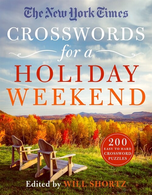 The New York Times Crosswords for a Holiday Weekend: 200 Easy to Hard Crossword Puzzles (Paperback)