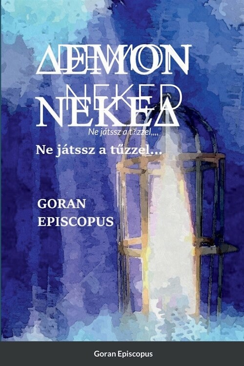 Δemon NekeΔ: Ne j?ssz a tűzzel (Paperback)
