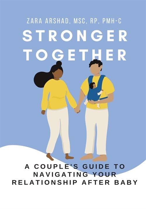 Stronger Together: A Couples Guide to Navigating Your Relationship After Baby (Paperback)