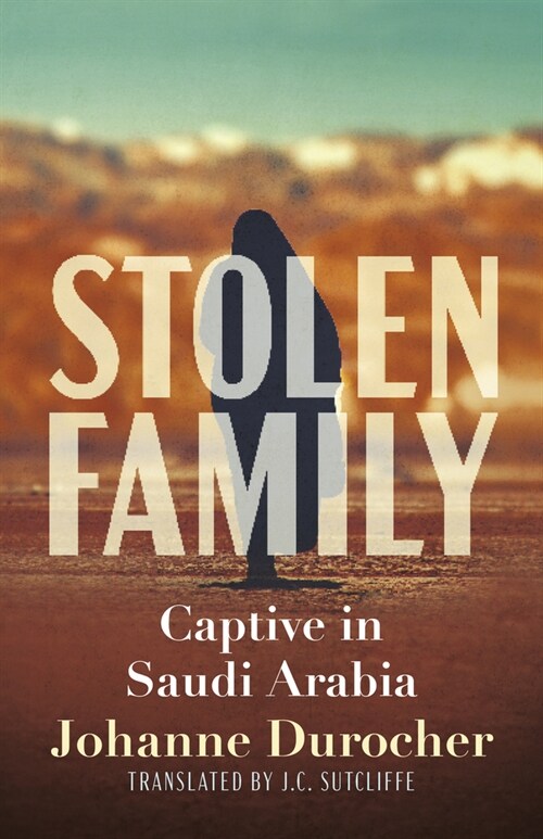 Stolen Family: Captive in Saudi Arabia (Paperback)