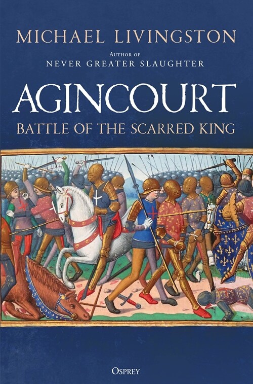 Agincourt : Battle of the Scarred King (Hardcover)