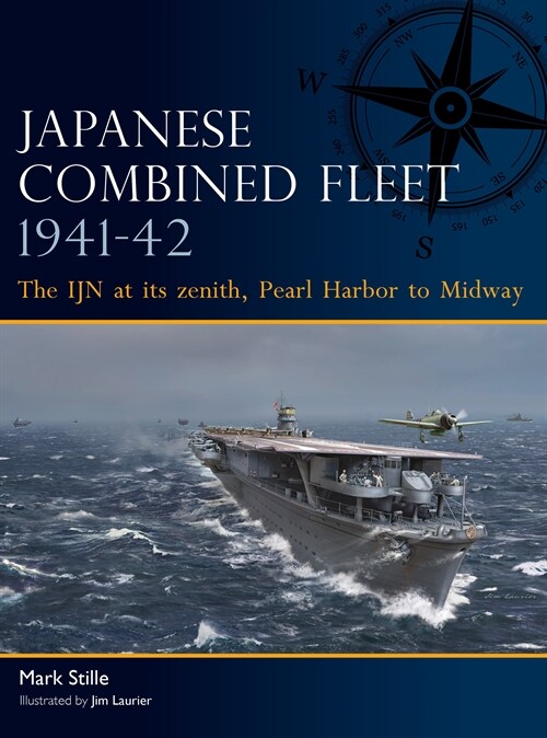 Japanese Combined Fleet 1941–42 : The IJN at its zenith, Pearl Harbor to Midway (Paperback)