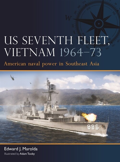 US Seventh Fleet, Vietnam 1964–75 : American naval power in Southeast Asia (Paperback)