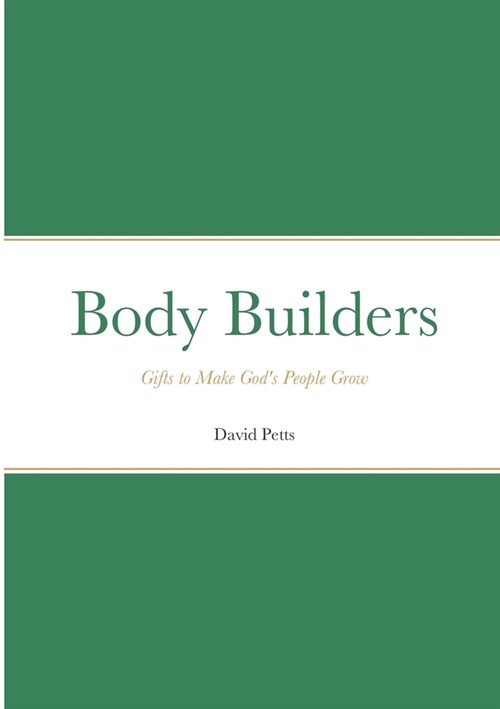 Body Builders: Gifts to make Gods people grow (Paperback)