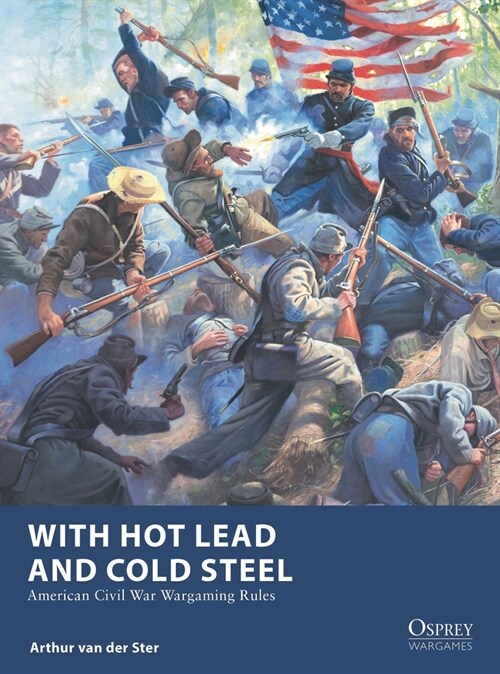 With Hot Lead and Cold Steel : American Civil War Wargaming Rules (Paperback)