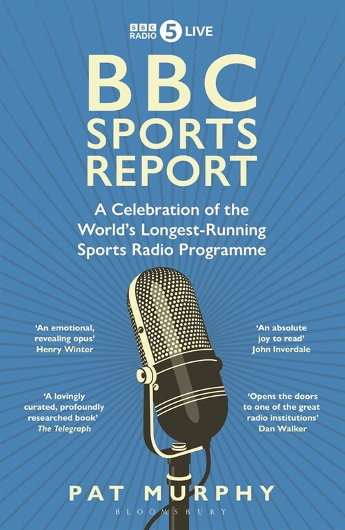 BBC Sports Report : A Celebration of the Worlds Longest-Running Sports Radio Programme: Shortlisted for the Sunday Times Sports Book Awards 2023 (Paperback)