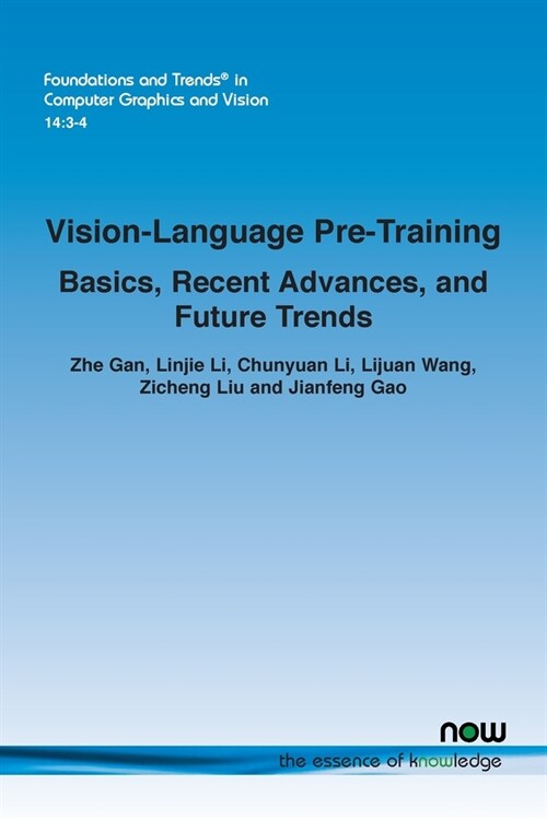 Vision-Language Pre-Training: Basics, Recent Advances, and Future Trends (Paperback)