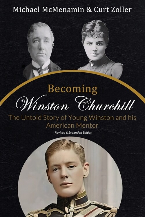 Becoming Winston Churchill: The Untold Story of Young Winston and His American Mentor (Paperback)