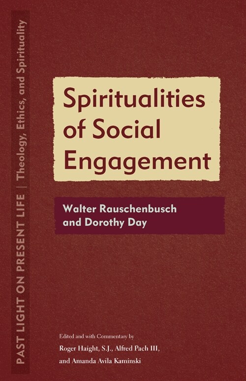 Spiritualities of Social Engagement: Walter Rauschenbusch and Dorothy Day (Paperback)