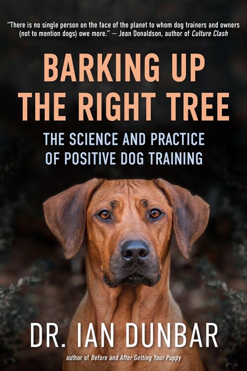 Barking Up the Right Tree: The Science and Practice of Positive Dog Training (Hardcover)