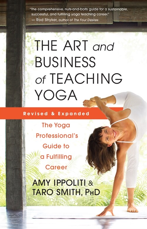 The Art and Business of Teaching Yoga (Revised): The Yoga Professionals Guide to a Fulfilling Career (Paperback)