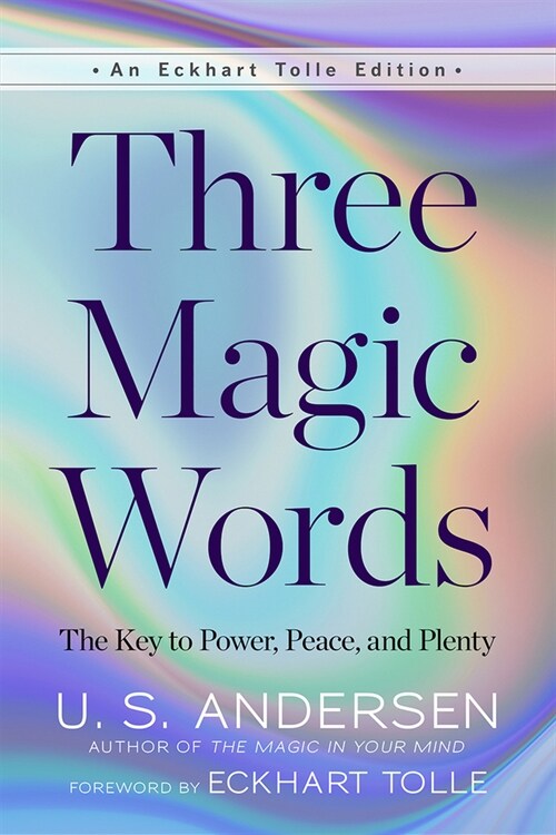 Three Magic Words: The Key to Power, Peace, and Plenty (Paperback)