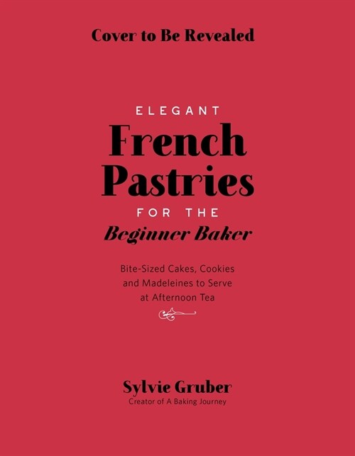 Bite-Sized French Pastries for the Beginner Baker (Paperback)