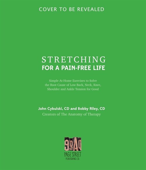 Stretching for a Pain-Free Life: Simple At-Home Exercises to Solve the Root Cause of Low Back, Neck, Knee, Shoulder and Ankle Tension for Good (Paperback)