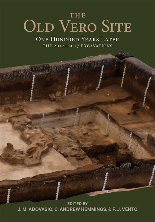 The Old Vero Site (8ir009): One Hundred Years Later, the 2014 - 2017 Excavations (Hardcover)