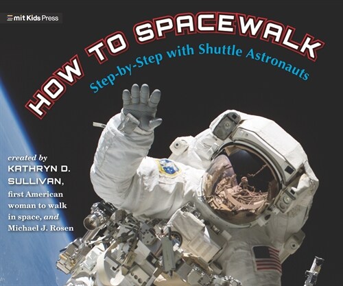 How to Spacewalk: Step-By-Step with Shuttle Astronauts (Hardcover)