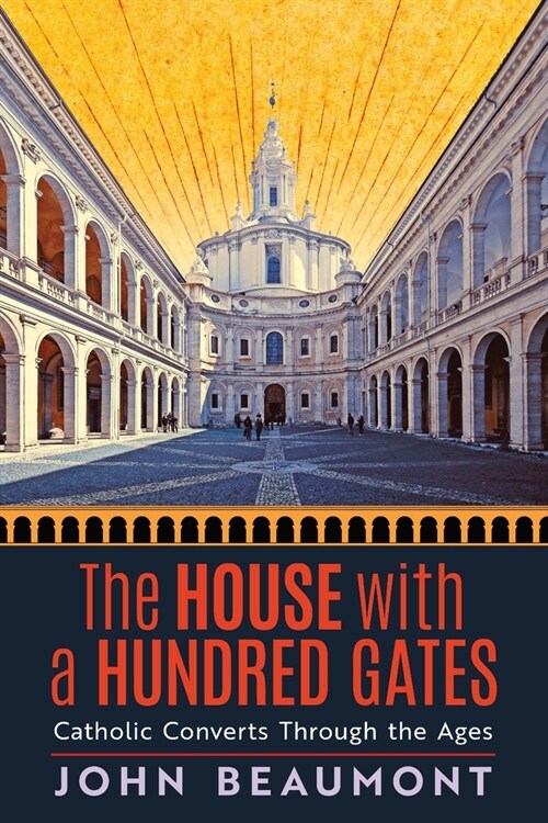 The House With a Hundred Gates: Catholic Converts Through the Ages (Paperback)